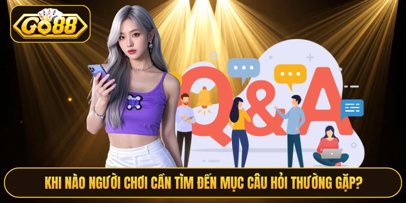 Khi nào người chơi cần tìm đến mục câu hỏi thường gặp?