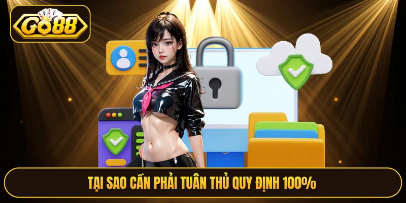 Tại sao cần phải tuân thủ quy định 100%