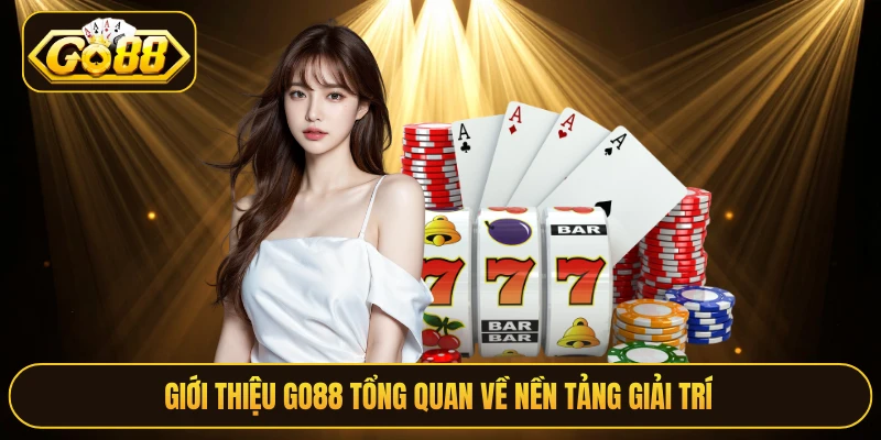 Giới thiệu Go88 tổng quan về nền tảng giải trí