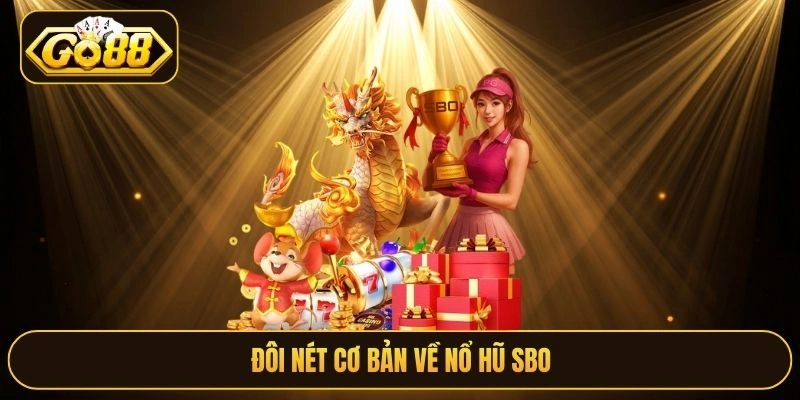 Đôi nét cơ bản về nổ hũ SBO